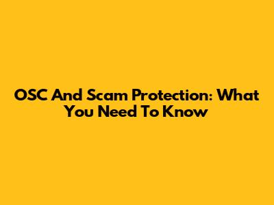 OSC And Scam Protection: What You Need To Know