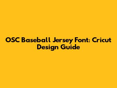 OSC Baseball Jersey Font: Cricut Design Guide