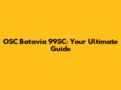 OSC Batavia 99SC: Your Ultimate Guide