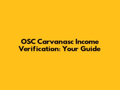 OSC Carvanasc Income Verification: Your Guide