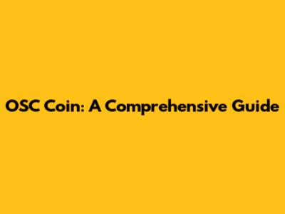OSC Coin: A Comprehensive Guide