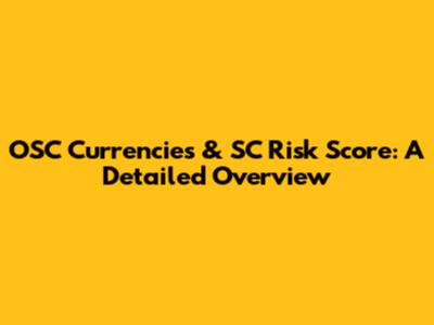 OSC Currencies & SC Risk Score: A Detailed Overview