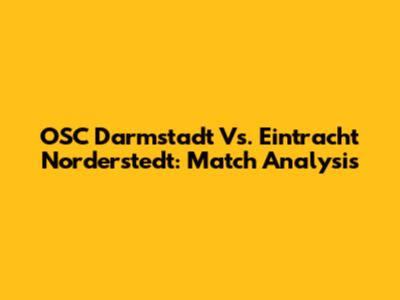 OSC Darmstadt Vs. Eintracht Norderstedt: Match Analysis