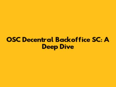 OSC Decentral Backoffice SC: A Deep Dive