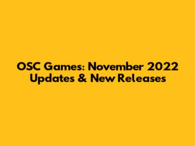 OSC Games: November 2022 Updates & New Releases