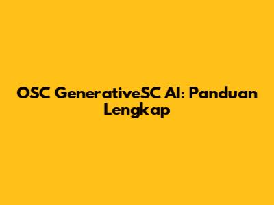 OSC GenerativeSC AI: Panduan Lengkap