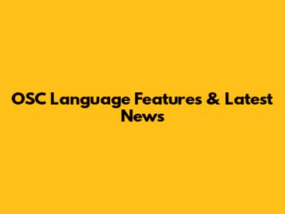 OSC Language Features & Latest News