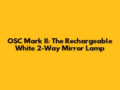 OSC Mark II: The Rechargeable White 2-Way Mirror Lamp