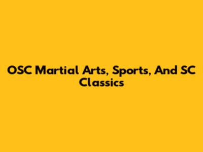 OSC Martial Arts, Sports, And SC Classics