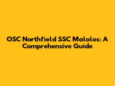 OSC Northfield SSC Malolos: A Comprehensive Guide