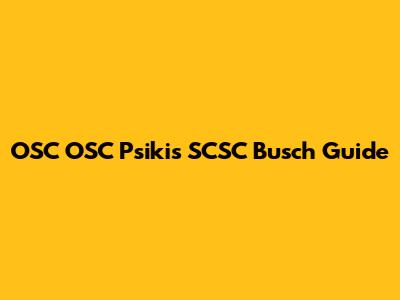 OSC OSC Psikis SCSC Busch Guide