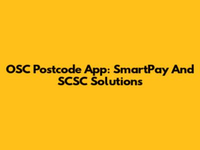 OSC Postcode App: SmartPay And SCSC Solutions