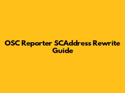 OSC Reporter SCAddress Rewrite Guide