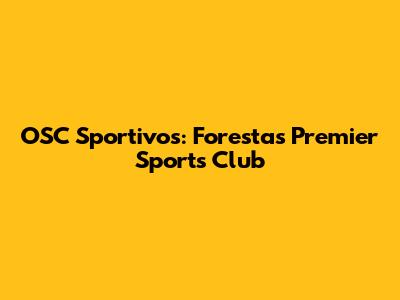 OSC Sportivos: Foresta's Premier Sports Club
