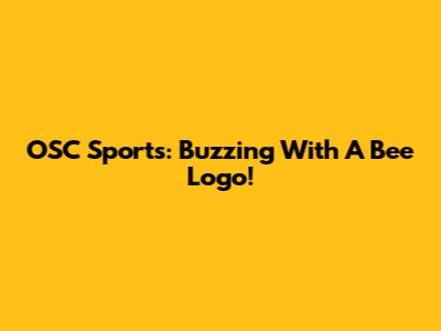 OSC Sports: Buzzing With A Bee Logo!