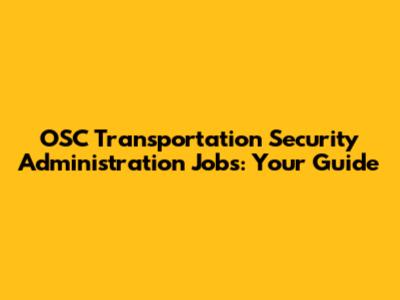 OSC Transportation Security Administration Jobs: Your Guide