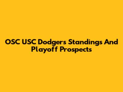 OSC USC Dodgers Standings And Playoff Prospects