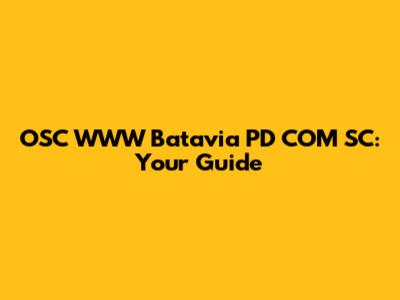 OSC WWW Batavia PD COM SC: Your Guide