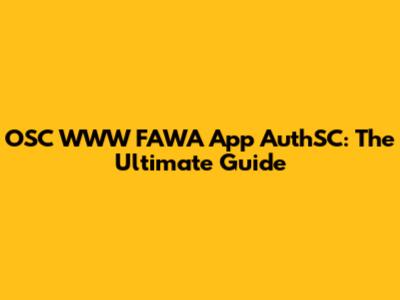 OSC WWW FAWA App AuthSC: The Ultimate Guide