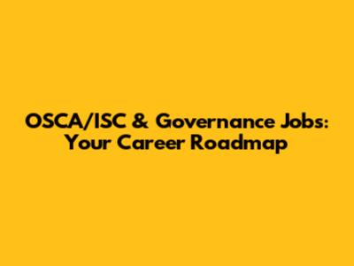 OSCA/ISC & Governance Jobs: Your Career Roadmap