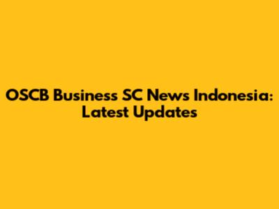OSCB Business SC News Indonesia: Latest Updates