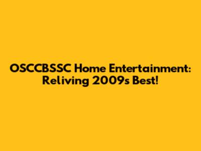 OSCCBSSC Home Entertainment: Reliving 2009's Best!