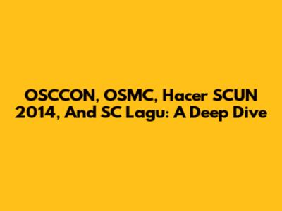 OSCCON, OSMC, Hacer SCUN 2014, And SC Lagu: A Deep Dive