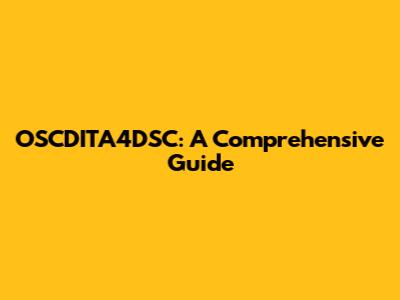 OSCDITA4DSC: A Comprehensive Guide