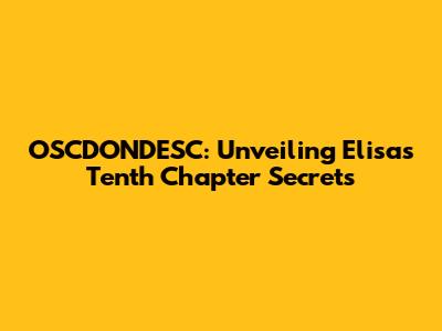 OSCDONDESC: Unveiling Elisa's Tenth Chapter Secrets