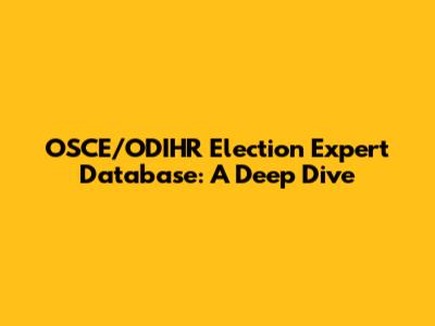 OSCE/ODIHR Election Expert Database: A Deep Dive