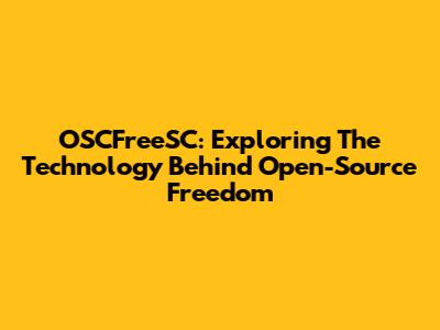 OSCFreeSC: Exploring The Technology Behind Open-Source Freedom