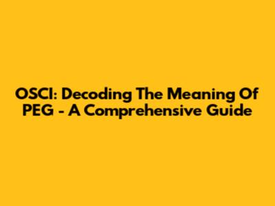 OSCI: Decoding The Meaning Of PEG - A Comprehensive Guide