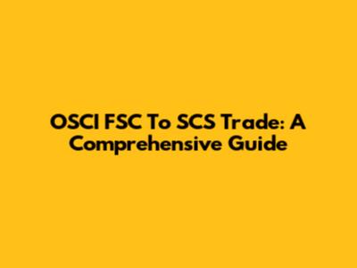 OSCI FSC To SCS Trade: A Comprehensive Guide