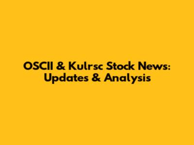 OSCII & Kulrsc Stock News: Updates & Analysis