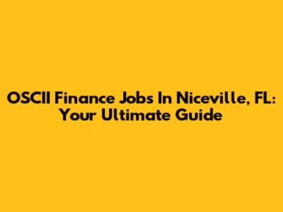 OSCII Finance Jobs In Niceville, FL: Your Ultimate Guide