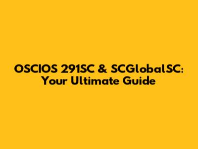 OSCIOS 291SC & SCGlobalSC: Your Ultimate Guide