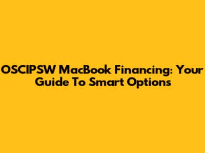 OSCIPSW MacBook Financing: Your Guide To Smart Options