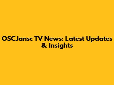 OSCJansc TV News: Latest Updates & Insights