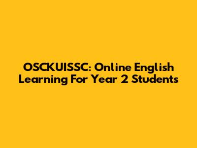 OSCKUISSC: Online English Learning For Year 2 Students