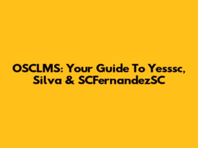 OSCLMS: Your Guide To Yesssc, Silva & SCFernandezSC