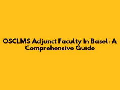 OSCLMS Adjunct Faculty In Basel: A Comprehensive Guide