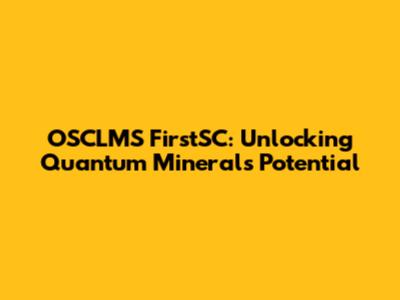 OSCLMS FirstSC: Unlocking Quantum Minerals Potential