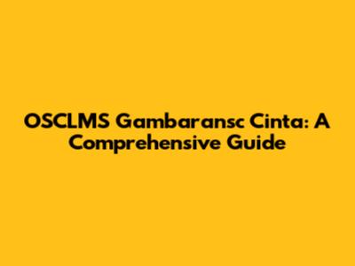 OSCLMS Gambaransc Cinta: A Comprehensive Guide