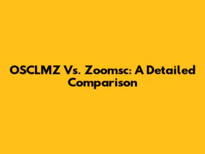 OSCLMZ Vs. Zoomsc: A Detailed Comparison