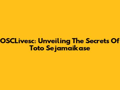 OSCLivesc: Unveiling The Secrets Of Toto Sejamaikase