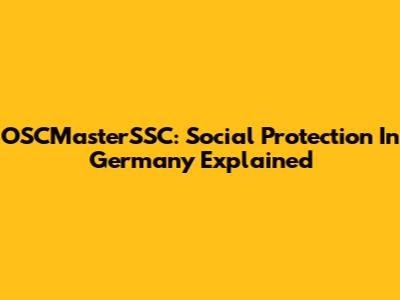 OSCMasterSSC: Social Protection In Germany Explained
