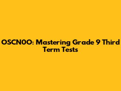 OSCN0O: Mastering Grade 9 Third Term Tests