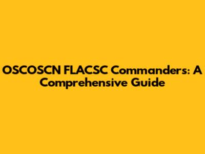OSCOSCN FLACSC Commanders: A Comprehensive Guide