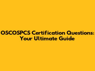 OSCOSPCS Certification Questions: Your Ultimate Guide