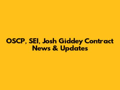 OSCP, SEI, Josh Giddey Contract News & Updates